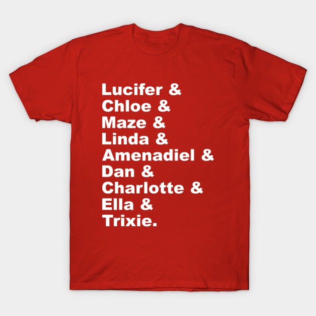 Lucifer & Chloe & Maze & Linda & Amenadiel & Dan & Charlotte & Ella & Trixie T-Shirt by FangirlFuel